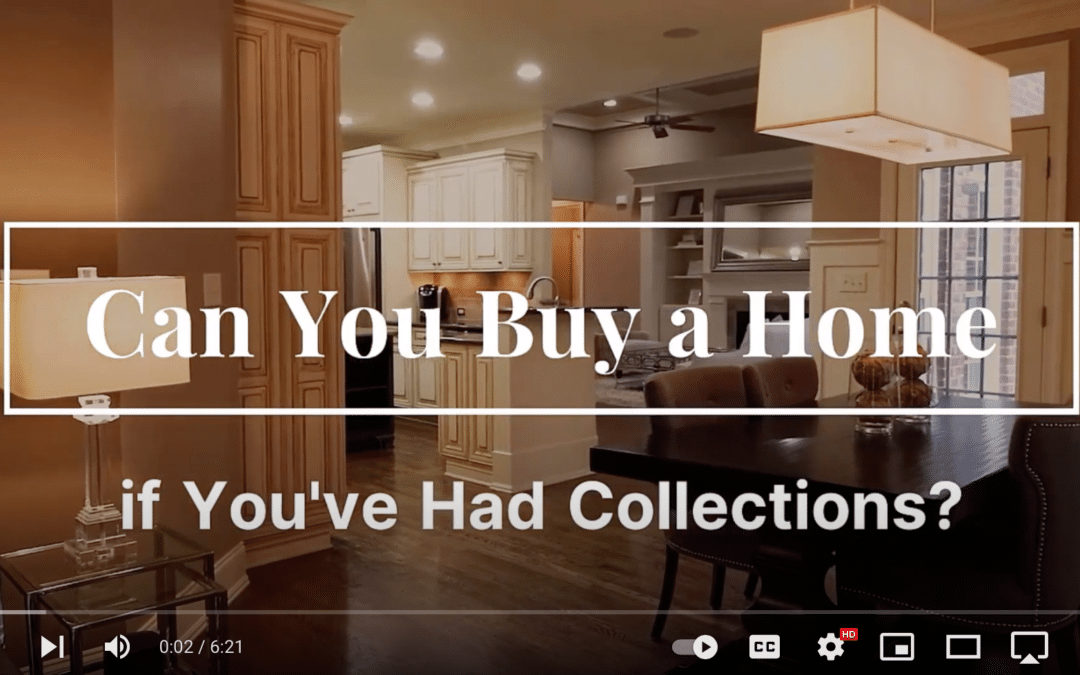 Can You Buy a Home if You’ve Had Collections?￼